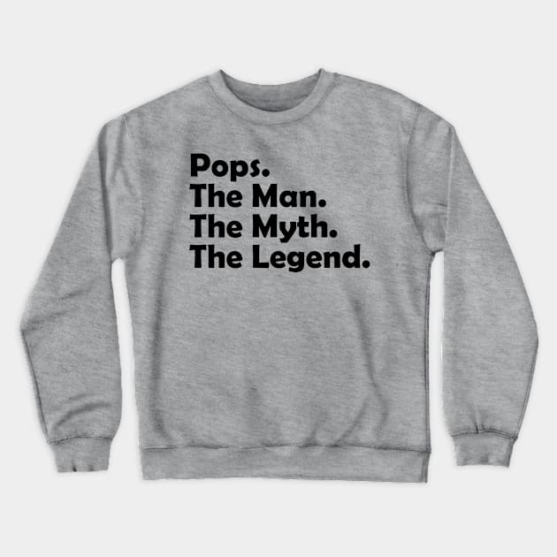 Pops The Man The Myth The Legend Cool Funny Crewneck Sweatshirt by Giftyshoop